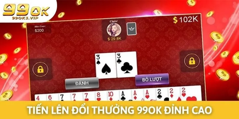 Thông tin về tựa game bài tiến lên ở nhà cái 99OK