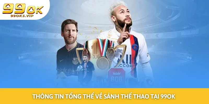 Thông tin tổng thể về sảnh thể thao tại 99OK