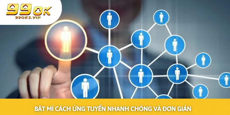 Bật mí cách ứng tuyển nhanh chóng và đơn giản